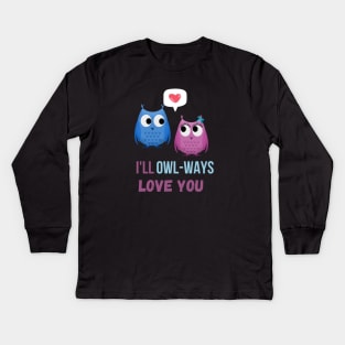 I'll always love you. Kids Long Sleeve T-Shirt